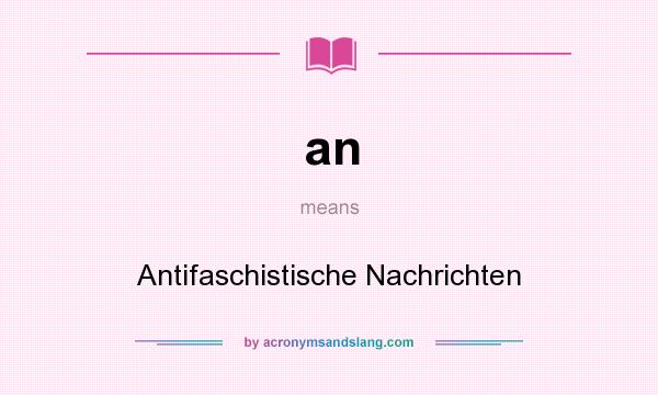 What does an mean? It stands for Antifaschistische Nachrichten