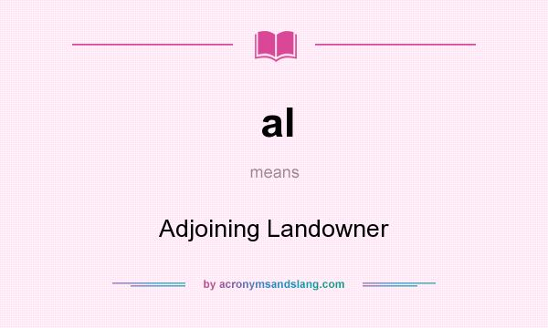 What does al mean? It stands for Adjoining Landowner