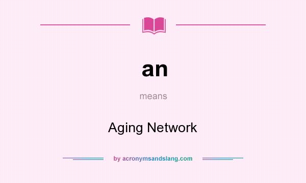 What does an mean? It stands for Aging Network