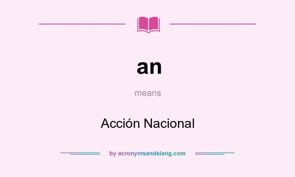 What does an mean? It stands for Acción Nacional