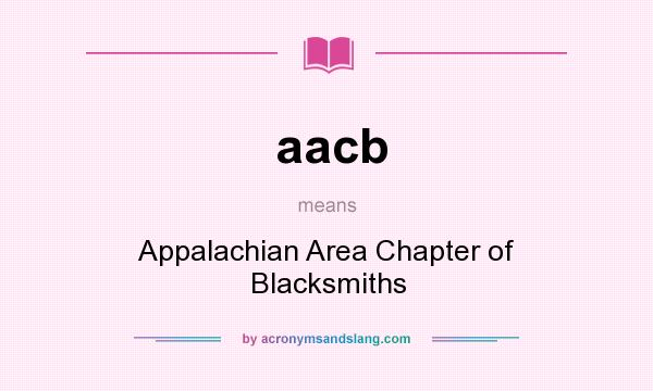 What does aacb mean? It stands for Appalachian Area Chapter of Blacksmiths