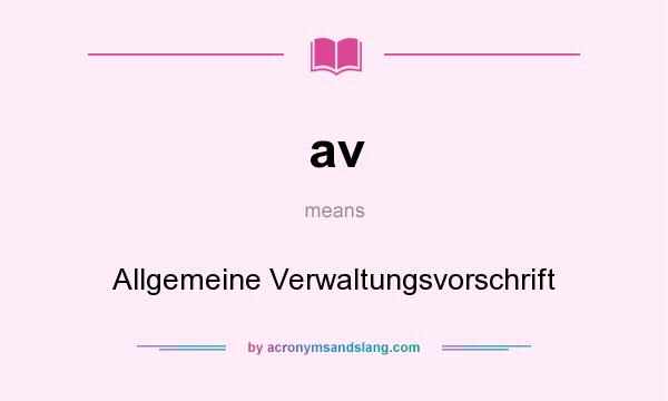 What does av mean? It stands for Allgemeine Verwaltungsvorschrift