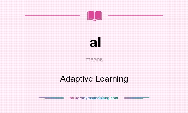What does al mean? It stands for Adaptive Learning
