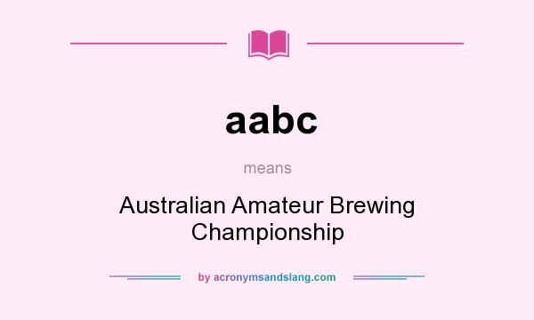 What does aabc mean? It stands for Australian Amateur Brewing Championship