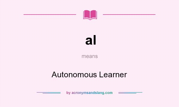 What does al mean? It stands for Autonomous Learner