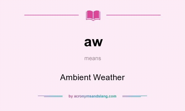What does aw mean? It stands for Ambient Weather