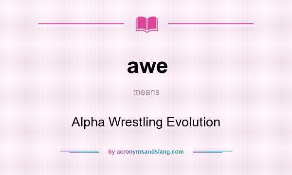What does awe mean? It stands for Alpha Wrestling Evolution