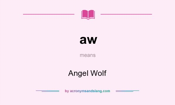 What does aw mean? It stands for Angel Wolf