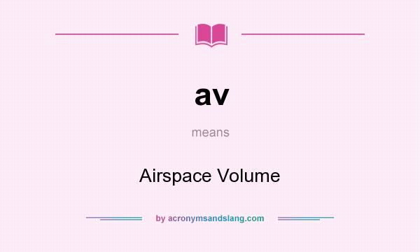 What does av mean? It stands for Airspace Volume