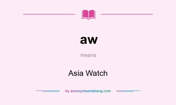 What does aw mean? It stands for Asia Watch
