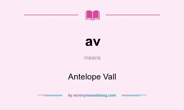 What does av mean? It stands for Antelope Vall