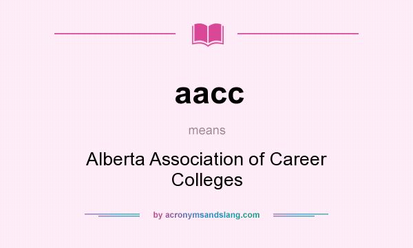 What does aacc mean? It stands for Alberta Association of Career Colleges