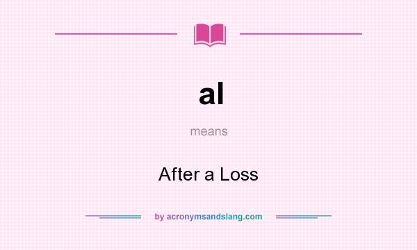 What does al mean? It stands for After a Loss