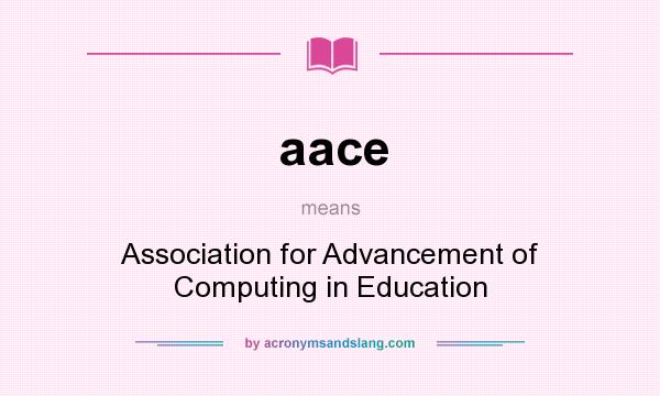 What does aace mean? It stands for Association for Advancement of Computing in Education