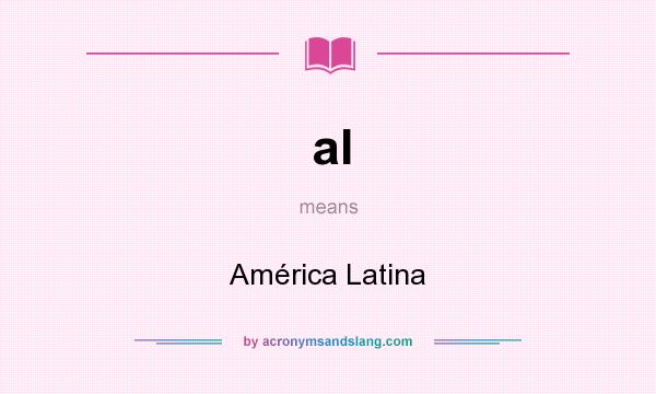What does al mean? It stands for América Latina
