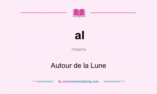 What does al mean? It stands for Autour de la Lune
