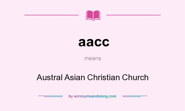 What does aacc mean? It stands for Austral Asian Christian Church