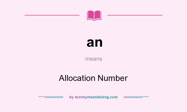 What does an mean? It stands for Allocation Number
