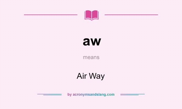 What does aw mean? It stands for Air Way