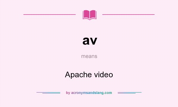 What does av mean? It stands for Apache video