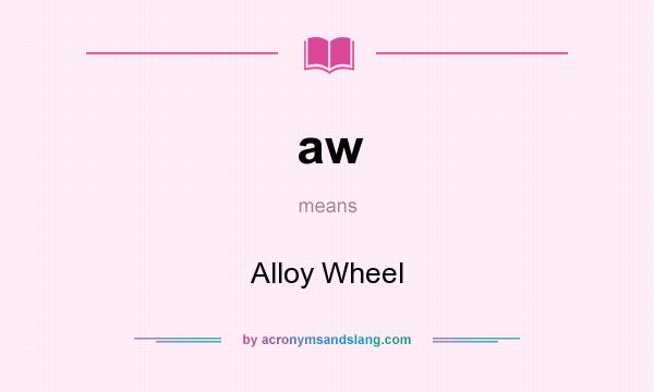 What does aw mean? It stands for Alloy Wheel