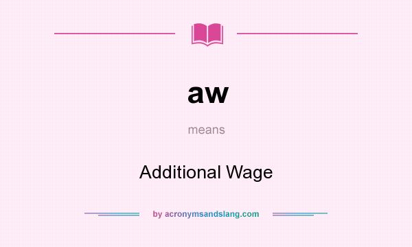 What does aw mean? It stands for Additional Wage