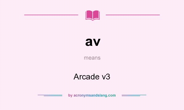 What does av mean? It stands for Arcade v3