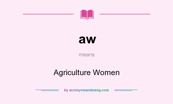 What does aw mean? It stands for Agriculture Women