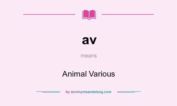 What does av mean? It stands for Animal Various