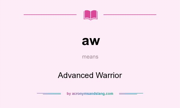 What does aw mean? It stands for Advanced Warrior