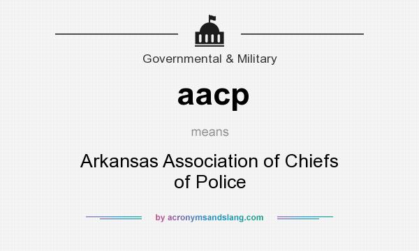 What does aacp mean? It stands for Arkansas Association of Chiefs of Police