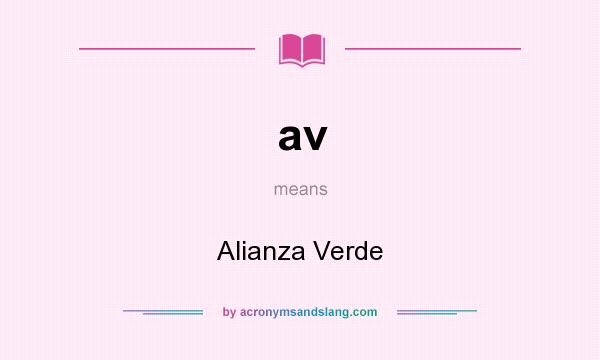 What does av mean? It stands for Alianza Verde