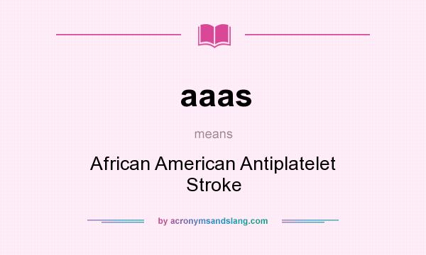 What does aaas mean? It stands for African American Antiplatelet Stroke