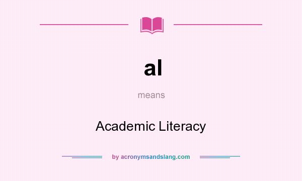 What does al mean? It stands for Academic Literacy