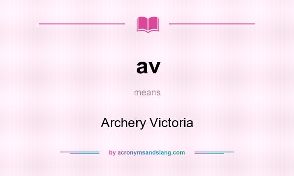 What does av mean? It stands for Archery Victoria