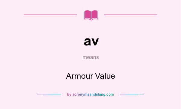 What does av mean? It stands for Armour Value