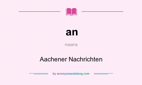 What does an mean? It stands for Aachener Nachrichten