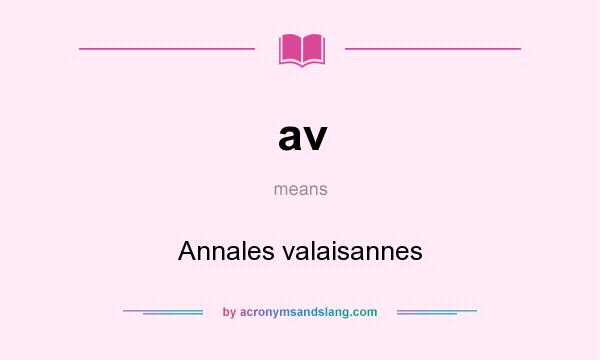 What does av mean? It stands for Annales valaisannes