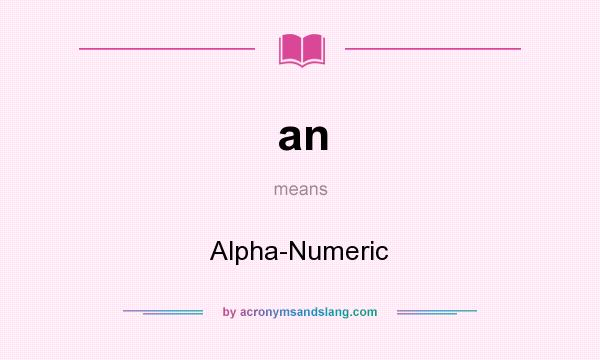 What does an mean? It stands for Alpha-Numeric
