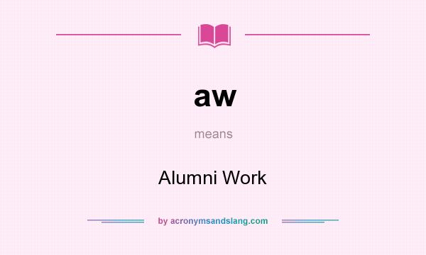 What does aw mean? It stands for Alumni Work
