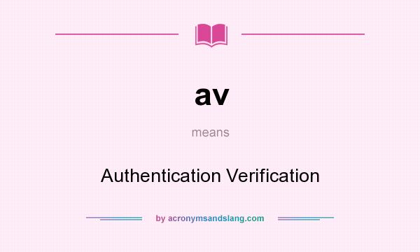 What does av mean? It stands for Authentication Verification