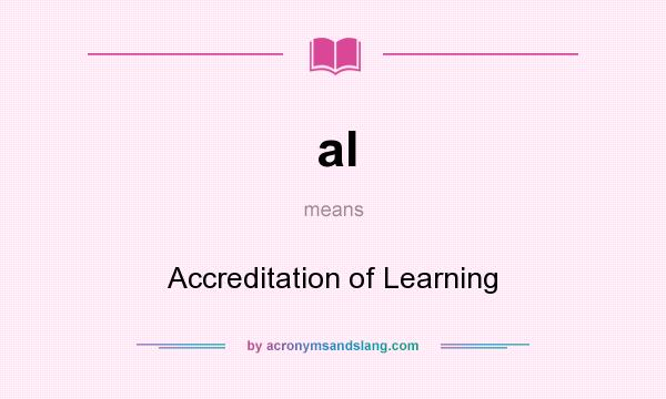 What does al mean? It stands for Accreditation of Learning
