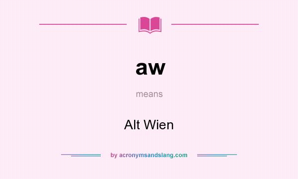What does aw mean? It stands for Alt Wien