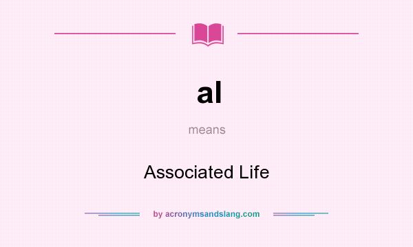 What does al mean? It stands for Associated Life