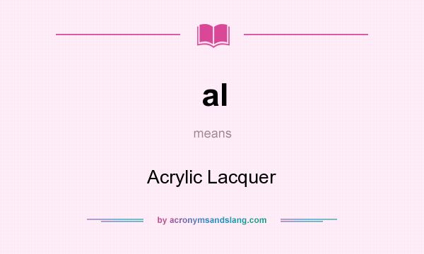 What does al mean? It stands for Acrylic Lacquer