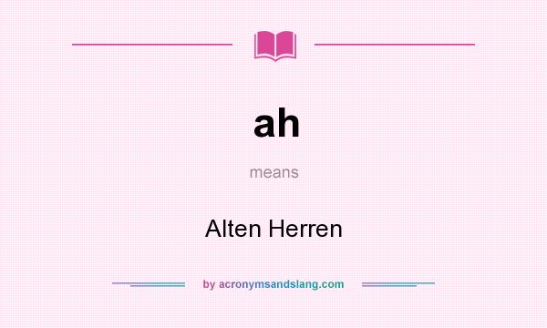 What does ah mean? It stands for Alten Herren
