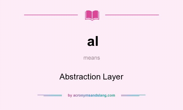 What does al mean? It stands for Abstraction Layer