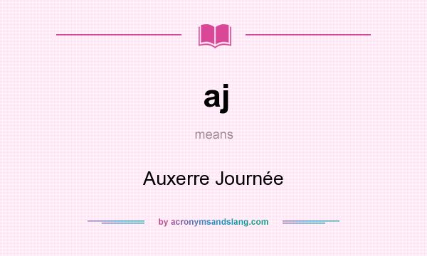 What does aj mean? It stands for Auxerre Journée