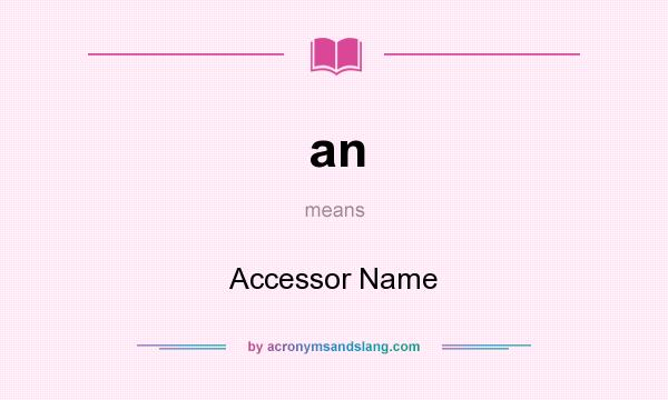 What does an mean? It stands for Accessor Name
