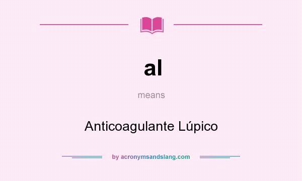 What does al mean? It stands for Anticoagulante Lúpico